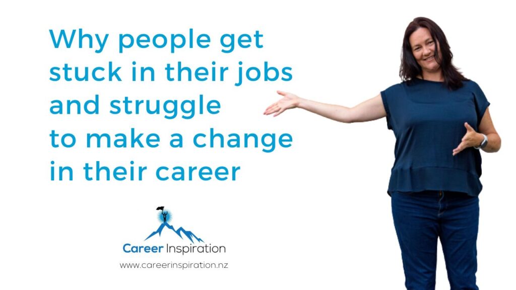 Why people get stuck in their career and struggle to make a change- career coach in Auckland